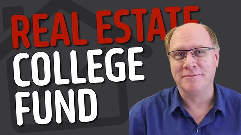 How to Turn Real Estate Into Your Child's College Fund w/ Brad Baldridge