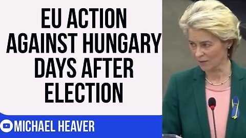 EU SANCTION Hungary Days After Election Result