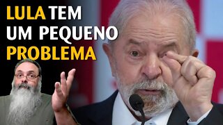 Qual é o problema do Lula para essa eleição?