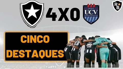 🔥 5 DESTAQUES DE BOTAFOGO 4 X 0 CESAR VALLEJO