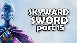 Lets Play Skyward Sword HD (Episode 15)
