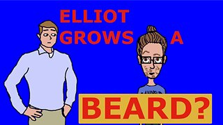 Elliot grows a "beard" (part 1): Steve is in trouble??