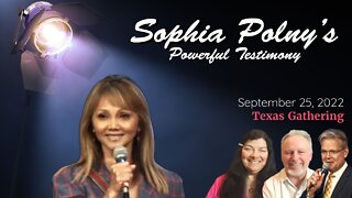 Sophia Polny's Powerful Testimony, September 25, 2022 Texas Gathering