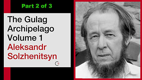 The Gulag Archipelago (Volume 1 of 3) by Aleksandr Solzhenitsyn [Part 2 of 3]