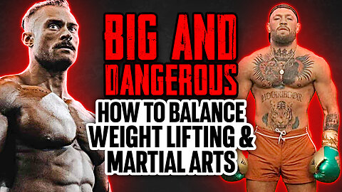 BIG & DANGEROUS - How To Balance WEIGHT LIFTING & MARTIAL ARTS