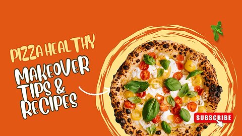 Pizza healthy makeover tips and recipes