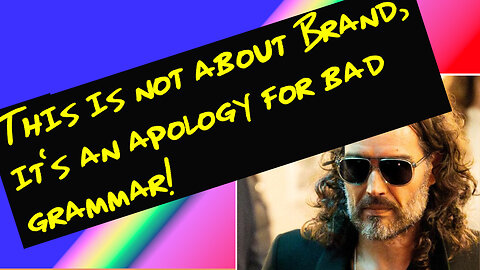 My Russell Brand video - a correction and apology from the Grammar Nazi (and all about "who/whom")