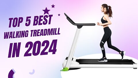 Top 5 Best Walking Treadmills in (2024)