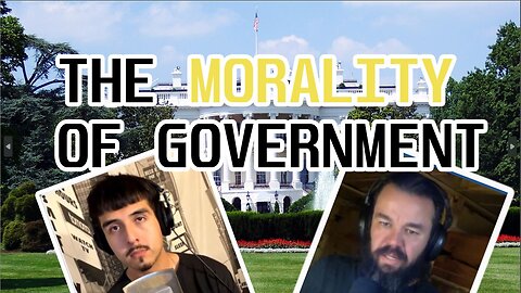 Is The Government Immoral? Asking TheModelAnarchist If Its Wrong To Have A Government, Who Suffers?