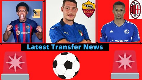 Transfer News- Barcelona Register Jules Kounde, Andrea Belotti AS Roma, Malick Thiaw Ac Milan