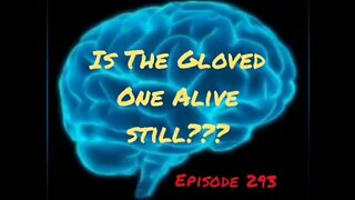 IS THE GLOVED ONE STILL ALIVE - WAR FOR YOUR MIND, Episode 293 with HonestWalterWhite