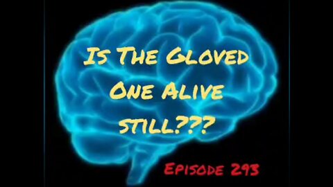 IS THE GLOVED ONE STILL ALIVE - WAR FOR YOUR MIND, Episode 293 with HonestWalterWhite