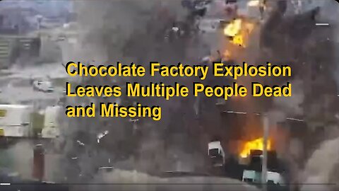 Chocolate Factory Explosion In Pennsylvania Leaves Multiple People Dead and Missing (Video)