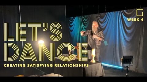 Let's Dance : Creating Satisfying Relationships : Week 4