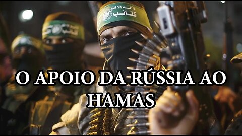 O apoio da Rússia ao Hamas - legendas (português, inglês, russo)