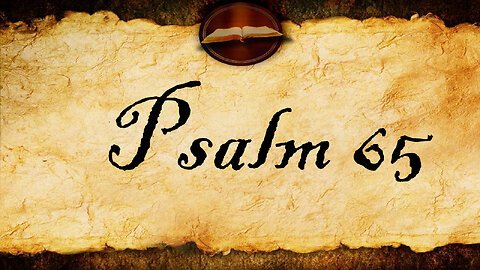 Psalm 65 | KJV Audio (With Text)