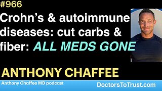 ANTHONY CHAFFEE f | Crohn’s & autoimmune diseases: cut carbs & fiber: ALL MEDS GONE
