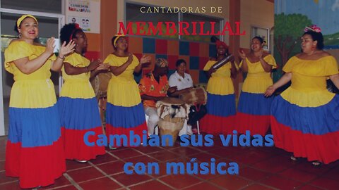 La historia detrás de Las Cantadoras de Membrillal