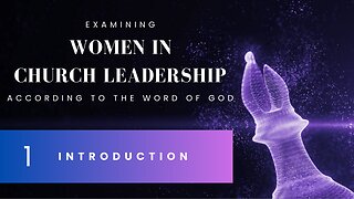 [1/7] Women in Church Leadership - Introduction