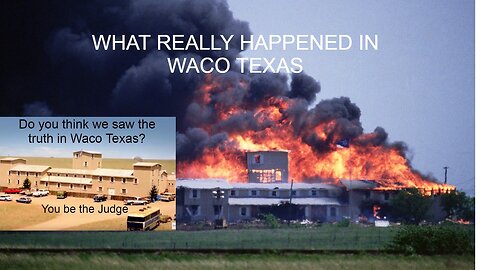 Remember was Waco Texas the Truth?