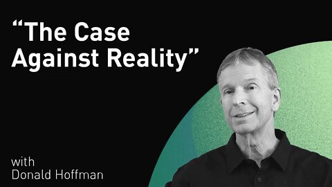 "The Case Against Reality" with Donald Hoffman (WiM193)