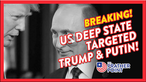 Breaking- Russia- Us Deep State Targeted Trump & Putin!