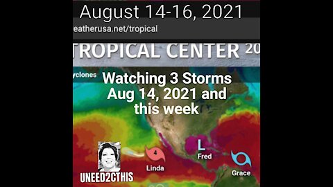 TROPICAL STORMS FRED, GRACE, & LINDA Raging Aug 14-18, 2021