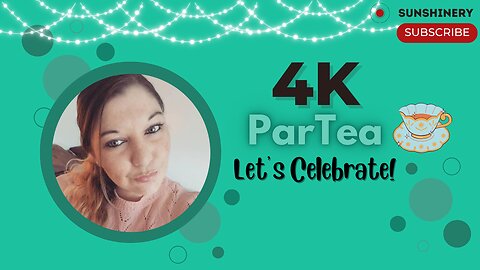 4K ParTea | Let's Celebrate! | with Sunshinery & Friends