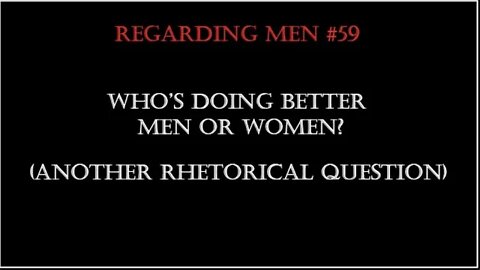 Who's Better Off, Men or Women Regarding Men #59