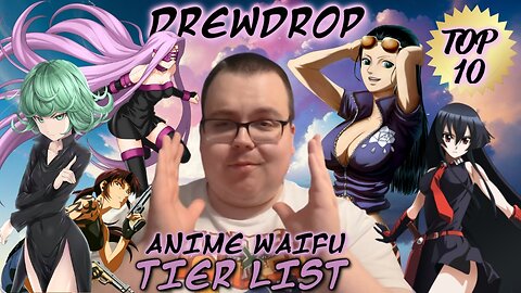 Drewdrop Top 10 Anime Waifu Tier List