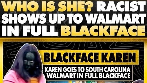 BLACKFACE KAREN IN WALMART