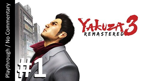 Yakuza 3 Remastered (Part 1) playthrough