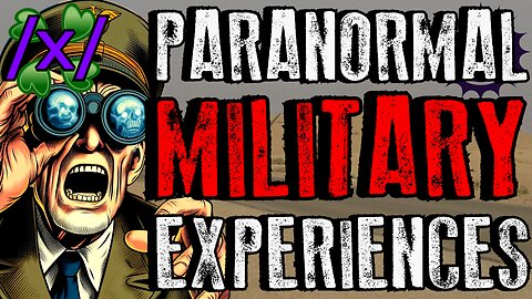 Paranormal Military Experiences | 4chan /x/ War Greentext Stories Thread