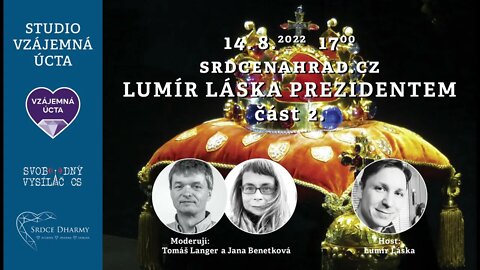 Lumír Láska prezidentem: 14.8.2022, Část druhá