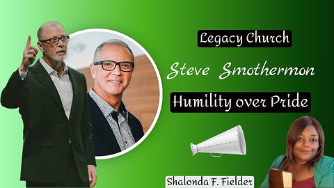 (Legacy Church)Steve Smothermon on humility over pride