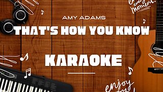 That's How You Know - Amy Adams♬ Karaoke