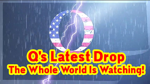 Q's Latest Drop - The Whole World Is Watching! We Are The News Now! #ChristianPatriot
