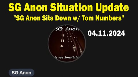 SG Anon Situation Update Apr 11: "SG Anon Sits Down w/ Tom Numbers"