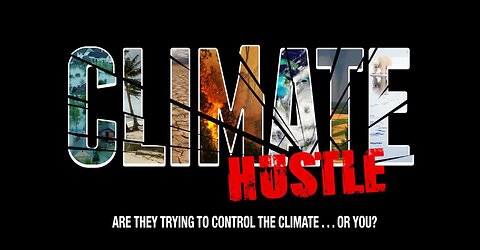 Climate Hustle - Exposing Climate Change & Fake Global Warming Hoax