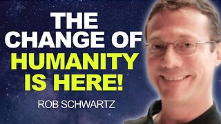 SOULS are WAKING UP - A NEW TIME FOR HUMANITY! Rob Schwartz