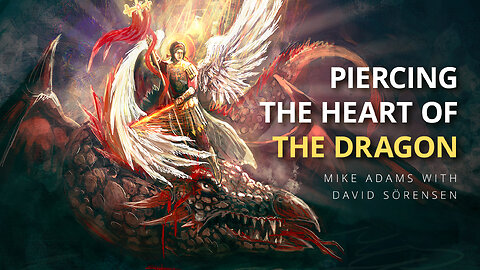 Piercing the heart of the dragon - Mike Adams with David Sorensen