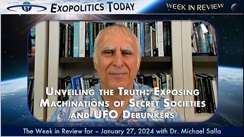 Week in Review (1/27/24): Illuminati Insider Exposes Machinations of Secret Societies, and UFO "Debunkers"! | Michael Salla, "Exopolitcs Today".