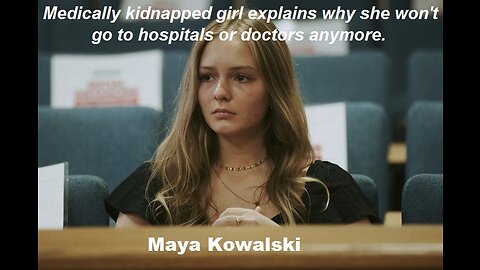 Take Care of Maya - Why a Medically Kidnapped Girl Won't Go Back to a Doctor or Hospital