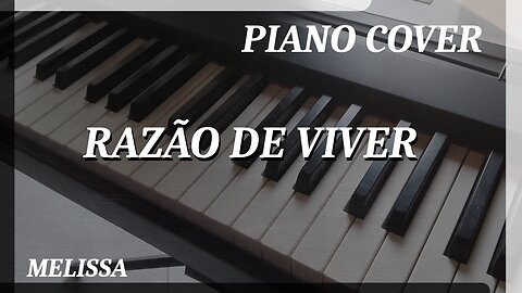 RAZÃO DE VIVER - MELISSA #piano