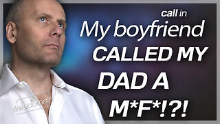 "My Boyfriend Called My Dad a M*F*!" Freedomain Call In