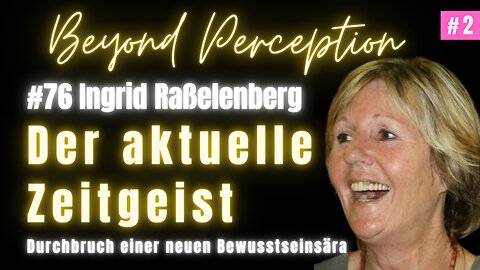 #76 | Der aktuelle Zeitgeist: Durchbruch einer neuen Bewusstseinsära | Ingrid Raßelenberg