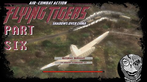 (PART 06) [Railroad Mandalay] Flying Tigers: Shadows Over China