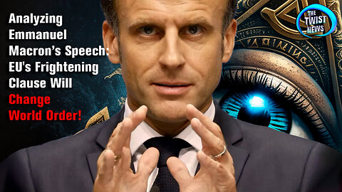 Analyzing Emmanuel Macron's Speech: EU's Frightening Clause Will Change World Order!