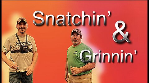 Snatchin’ & Grinnin’