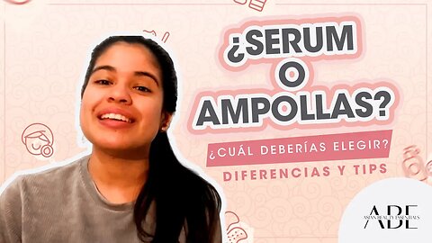 ¿Serum o Ampollas? ¿Cuál deberías elegir? - Diferencias y Tips